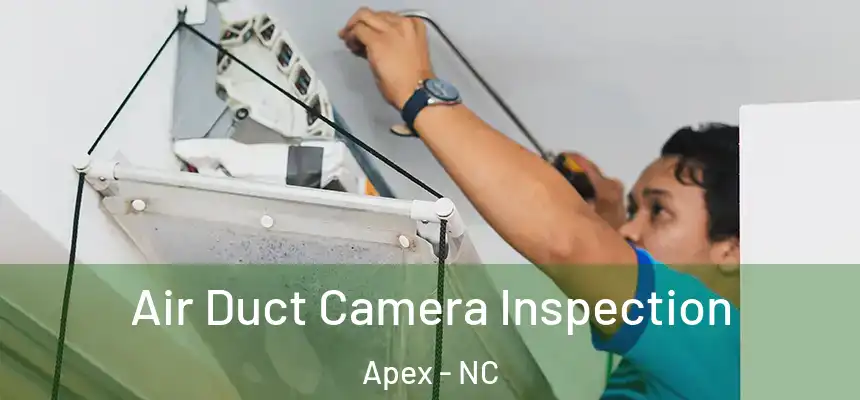  Air Duct Camera Inspection Apex - NC