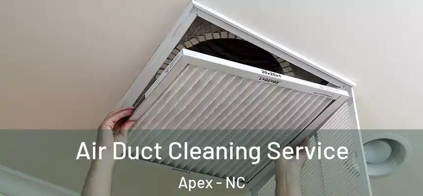  Air Duct Cleaning Service Apex - NC