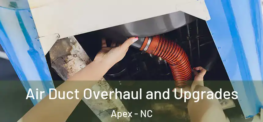  Air Duct Overhaul and Upgrades Apex - NC