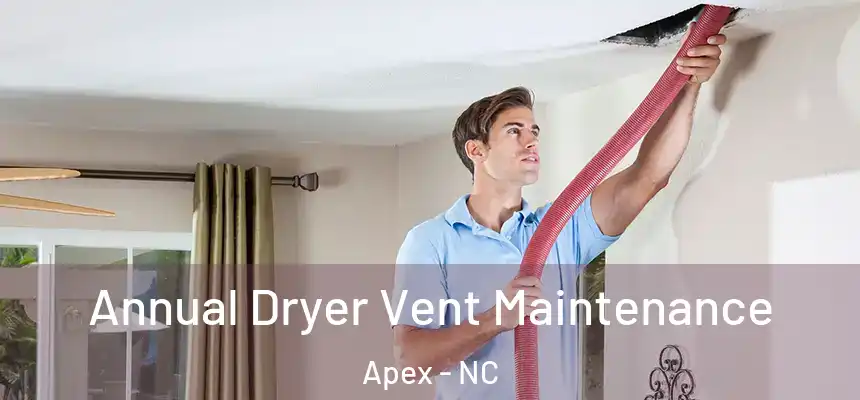  Annual Dryer Vent Maintenance Apex - NC
