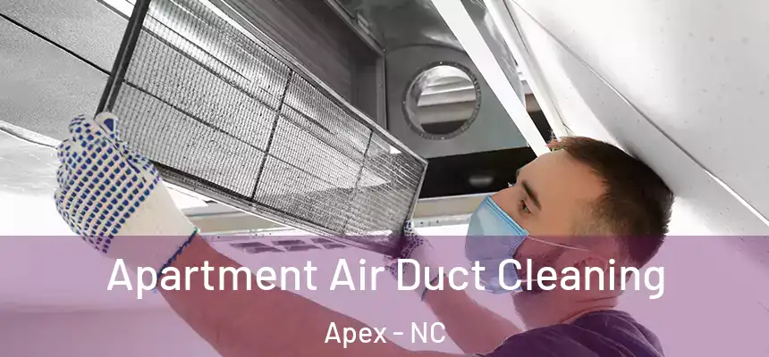  Apartment Air Duct Cleaning Apex - NC