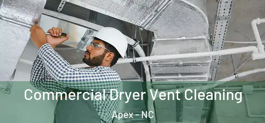Commercial Dryer Vent Cleaning Apex - NC