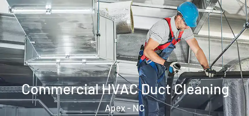  Commercial HVAC Duct Cleaning Apex - NC