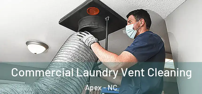 Commercial Laundry Vent Cleaning Apex - NC