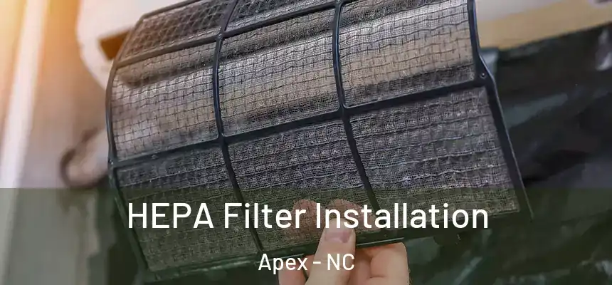  HEPA Filter Installation Apex - NC
