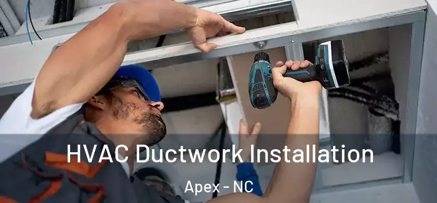  HVAC Ductwork Installation Apex - NC