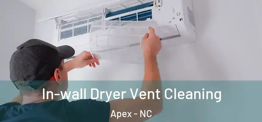  In-wall Dryer Vent Cleaning Apex - NC