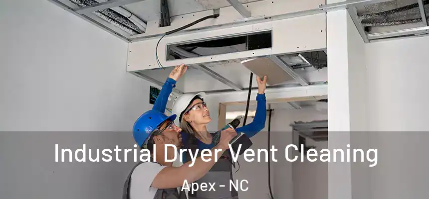 Industrial Dryer Vent Cleaning Apex - NC