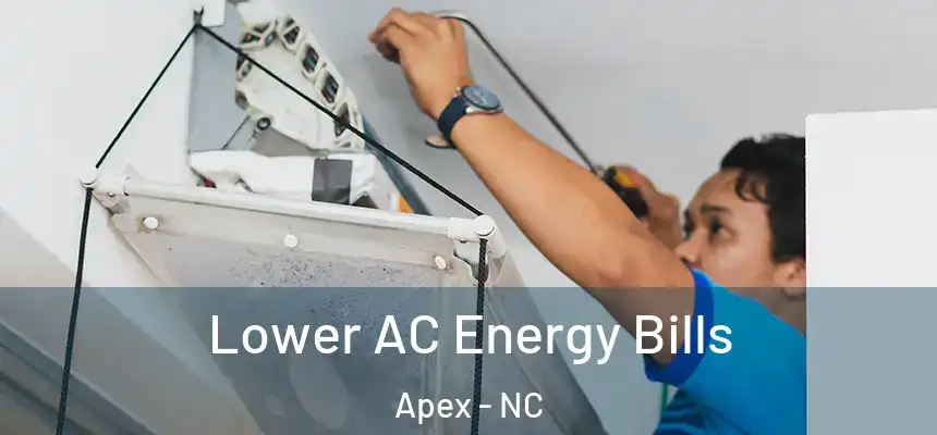  Lower AC Energy Bills Apex - NC