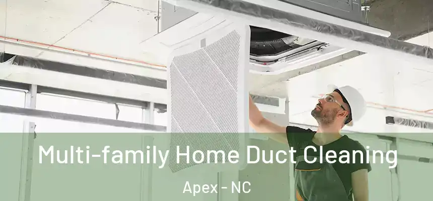 Multi-family Home Duct Cleaning Apex - NC