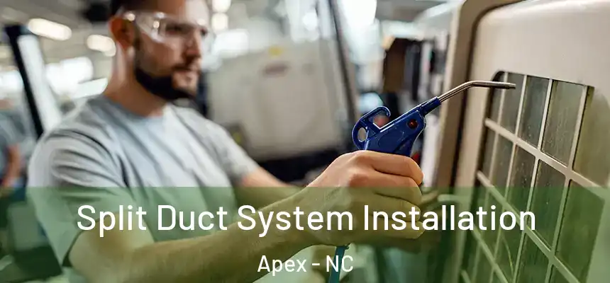  Split Duct System Installation Apex - NC