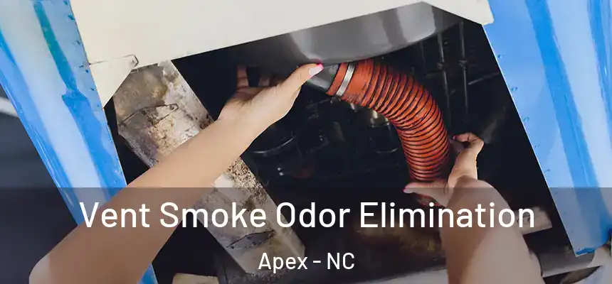  Vent Smoke Odor Elimination Apex - NC