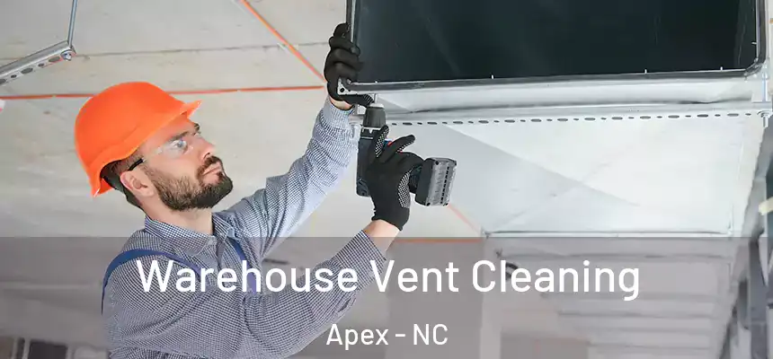  Warehouse Vent Cleaning Apex - NC